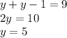 y+y-1=9\\2y=10\\y=5