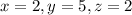 x=2,y=5,z=2