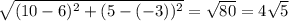 \sqrt{(10-6)^2+(5-(-3))^2}=\sqrt{80}=4\sqrt5
