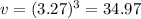 v=(3.27)^{3}=34.97