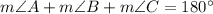 m\angle A+m\angle B+m\angle C = 180^{\circ}