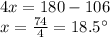 4x=180-106\\x=\frac{74}{4} =18.5\°