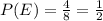 P(E)=\frac{4}{8}=\frac{1}{2}