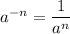 a^{-n}=\dfrac{1}{a^n}