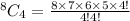 ^8C_4=\frac{8\times 7\times 6\times 5\times 4!}{4!4!}