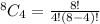 ^8C_4=\frac{8!}{4!(8-4)!}