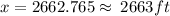 x = 2662.765  \approx \: 2663ft