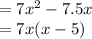 =7x^{2} -7.5x\\=7x(x-5)