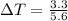 \Delta T = \frac{3.3}{5.6}