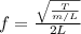 f=\frac{\sqrt{\frac{T}{m/L}}}{2L}