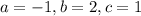 a=-1,b=2,c=1