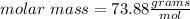 molar~mass=73.88\frac{grams}{mol}