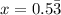 x=0.5\bar{3}