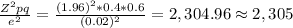 \large \frac{Z^2pq}{e^2}=\frac{(1.96)^2*0.4*0.6}{(0.02)^2}=2,304.96\approx 2,305