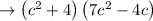 \rightarrow\left(c^{2}+4\right)\left(7 c^{2}-4 c\right)