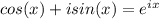 cos(x)+isin(x)=e^{ix}