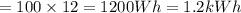 =100\times 12=1200Wh=1.2kWh