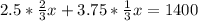 2.5 * \frac{2}{3} x + 3.75*\frac{1}{3}x = 1400