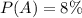 P(A)=8\%