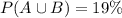 P(A\cup B)=19\%