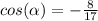 cos(\alpha)=-\frac{8}{17}