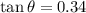 \tan\theta=0.34