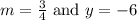 m=\frac{3}{4} \text { and } y=-6