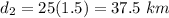 d_2=25(1.5)=37.5\ km