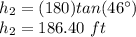 h_2=(180)tan(46\°)\\h_2=186.40\ ft