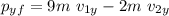 p_{yf} =9m\ v_{1y} - 2m\ v_{2y}