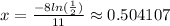 x=\frac{-8ln(\frac{1}{2} )}{11} \approx0.504107
