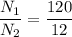 \dfrac{N_{1}}{N_{2}}=\dfrac{120}{12}