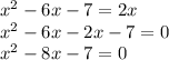 x^{2}-6x-7=2x\\x^{2}-6x-2x-7=0\\x^{2}-8x-7=0