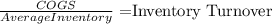 \frac{COGS}{Average Inventory} = $Inventory Turnover