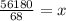 \frac{56180}{68}=x