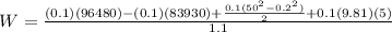 W=\frac{(0.1)(96480)-(0.1)(83930)+\frac{0.1(50^2-0.2^2)}{2}+0.1(9.81)(5)}{1.1}