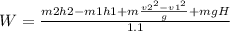 W=\frac{m2h2-m1h1+m\frac{v2^2-v1^2}{g}+mgH}{1.1}