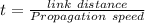 t = \frac{link\ distance}{Propagation\ speed}