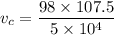 v_c = \dfrac{98\times 107.5}{5 \times 10^4}