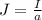 J= \frac{I}{a}