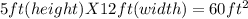 5ft(height)X12ft(width)=60 ft^{2}
