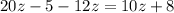 20z - 5 - 12z = 10z + 8