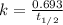 k=\frac{0.693}{t_{1/2}}