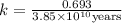 k=\frac{0.693}{3.85\times 10^{10}\text{years}}