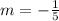 m = - \frac {1} {5}