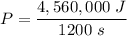 P=\dfrac{4,560,000\ J}{1200\ s}