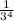 \frac{1}{3^{4} }