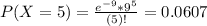 P(X = 5) = \frac{e^{-9}*9^{5}}{(5)!} = 0.0607
