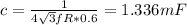 c=\frac{1}{4\sqrt{3}fR*0.6}=1.336mF