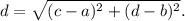 d=\sqrt{(c-a)^2+(d-b)^2}.